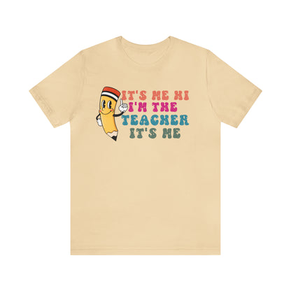 Its Me Hi Im the Teacher Its Me T-Shirt, Funny Trending Teacher Shirt, Teacher Gift Shirts For Teachers Funny Sayings Shirt, T539