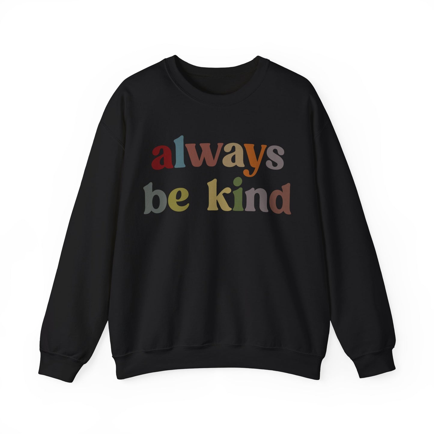 Always Be Kind Sweatshirt, Positivity Sweatshirt, Kind Mom Sweatshirt, Be a Kind Human Sweatshirt, Cute Inspirational Sweatshirt, S1372