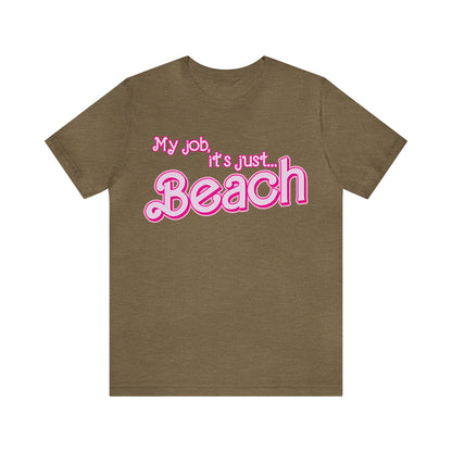 My Job Is Beach Shirt Tee , Beach Shirt Actually, My Job It Is Just Beach Shirt, Hot Pink Lady Shirt, Funny Gift For Beach Tee, T805