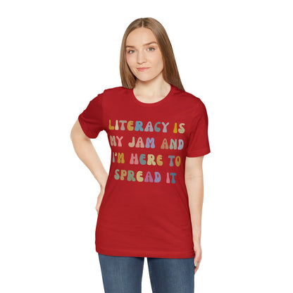 Literacy Is My Jam And I'm Here To Spread It Shirt, Literacy Teacher Shirt, Literary Teacher Shirt, English Teacher Shirt, T1179