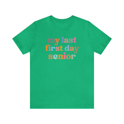 My Last First Day Senior Shirt, Back To School Shirt, Class of Shirt, School Shirt, Senior Student Shirt, T556