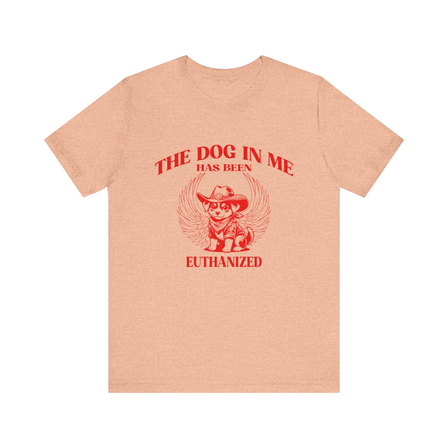 The Dog In me has been euthanized shirt, I Got That the Dog In Me Funny Shirt, Meme Shirts, Funny T Shirts, Gift for Friend Shirt, T1582