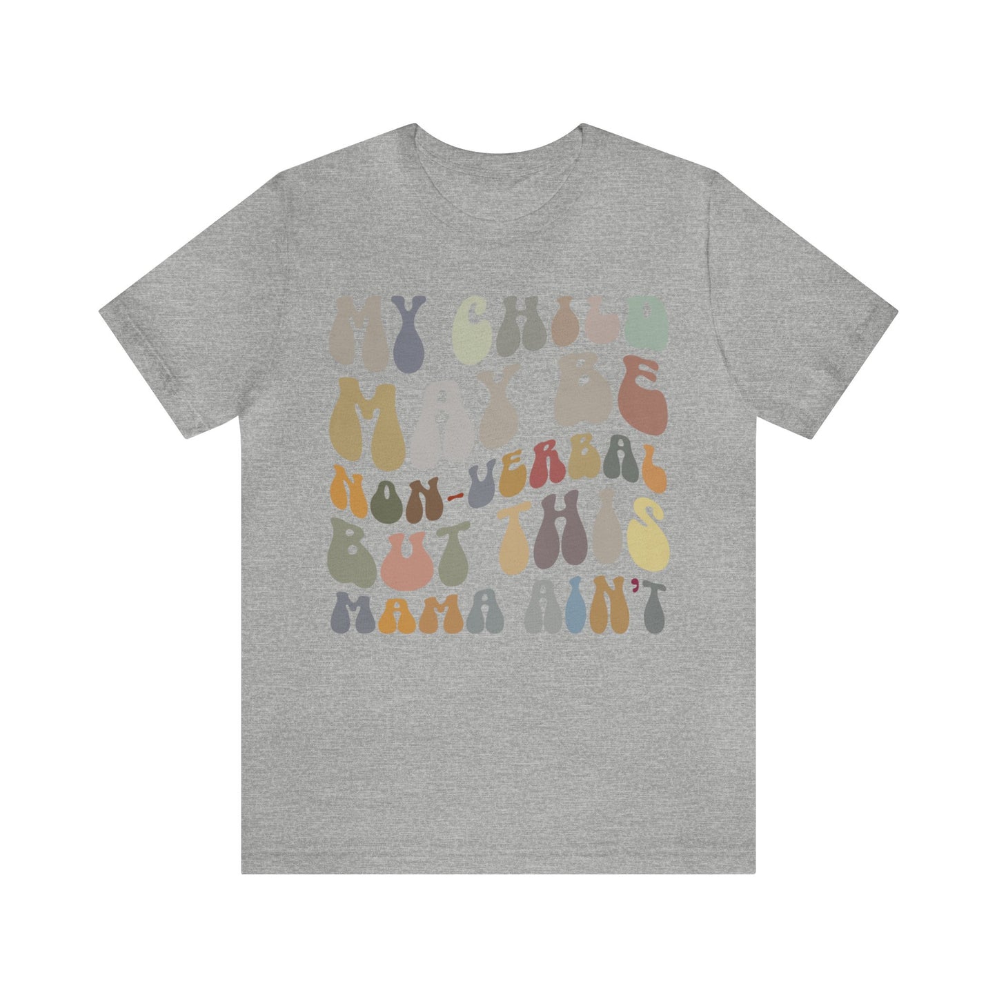 My Child May Be Nonverbal But His Mama Ain't Shirt, Non-verbal Kid Mama Shirt, Autism Awareness Shirt Autism Mom Shirt for Mama, T1461