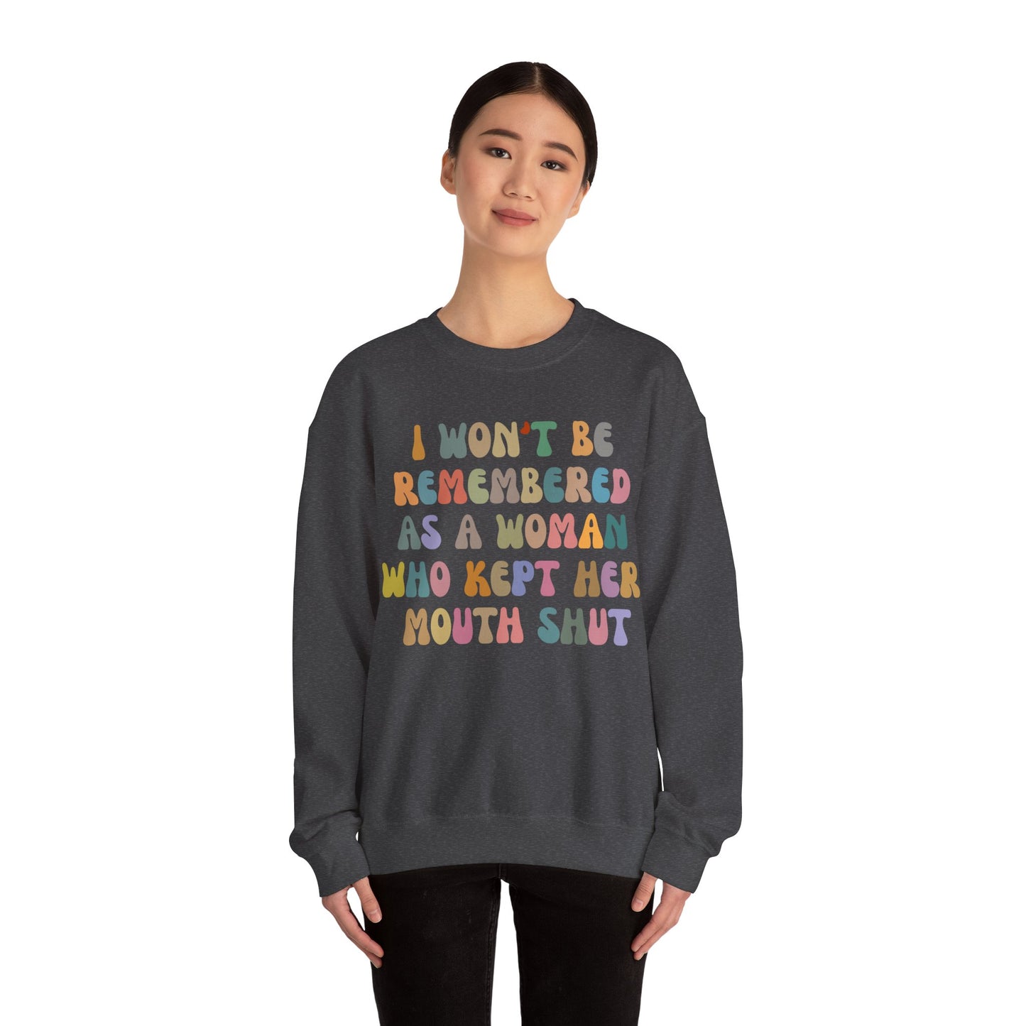 I Won't Be Remembered As A Woman Who Kept Her Mouth Shut Sweatshirt, Women Rights Equality, Women's Power Sweatshirt, S1088