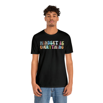 Positive Growth Shirt, Mindset Is Everything Shirt, Mental Health Shirt, Psychologist Shirt, T295