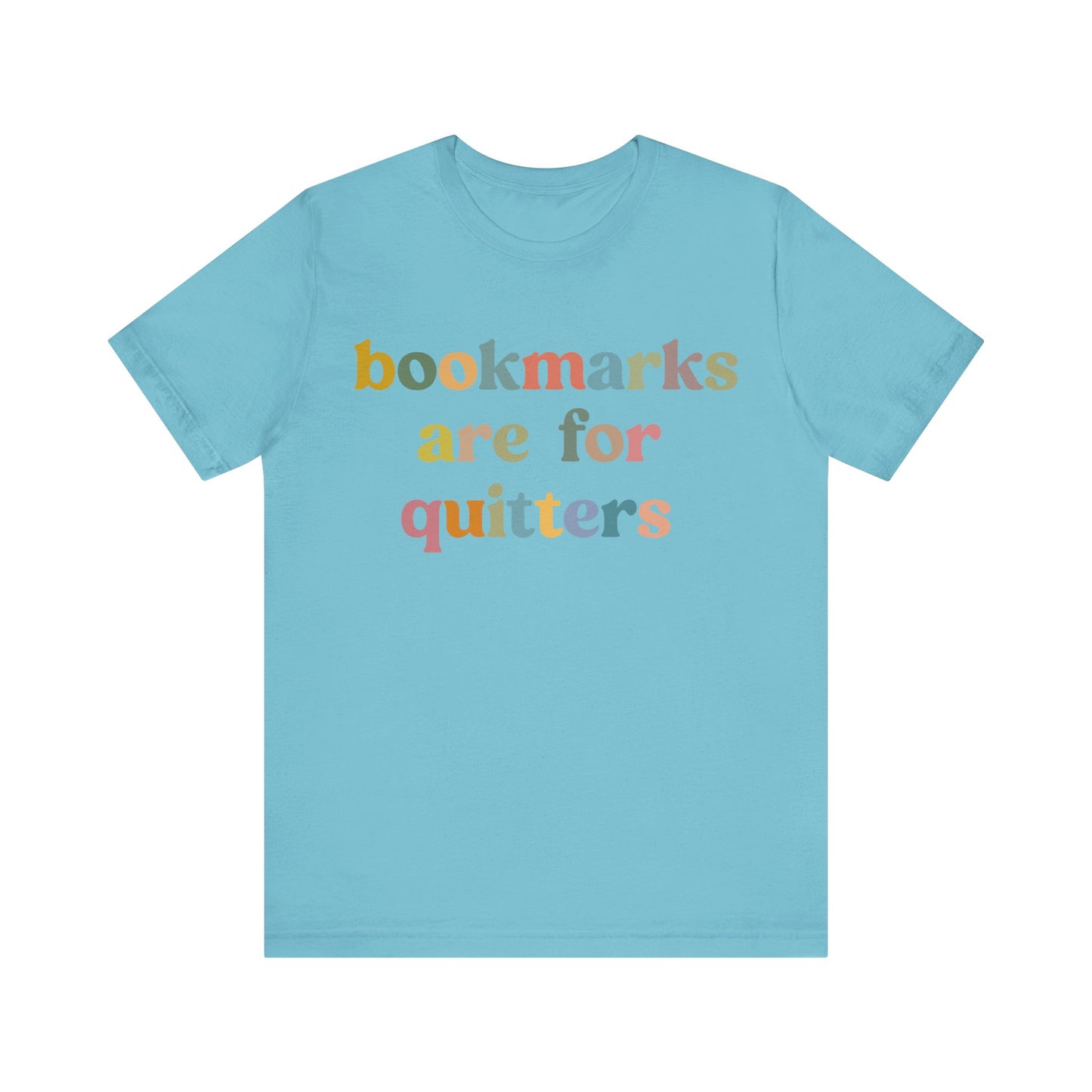 Bookmarks Are For Quitters Shirt for Bookworm, Funny Librarian T-Shirt for Book Lover, Tshirt for Book Nerd Gift, T1103