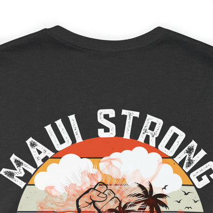 Maui Strong Shirt, All Profits will be Donated, Support for Hawaii Fire Victims, Maui Wildfire Relief,  Hawaii Fires, Lahaina Fires, T615