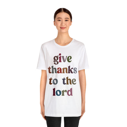 Give Thanks To The Lord Shirt, Jesus Lover Shirt, Godly Woman Shirt, Christian Shirt for Mom, Religious Mom Shirt, Shirt for Women, T1322