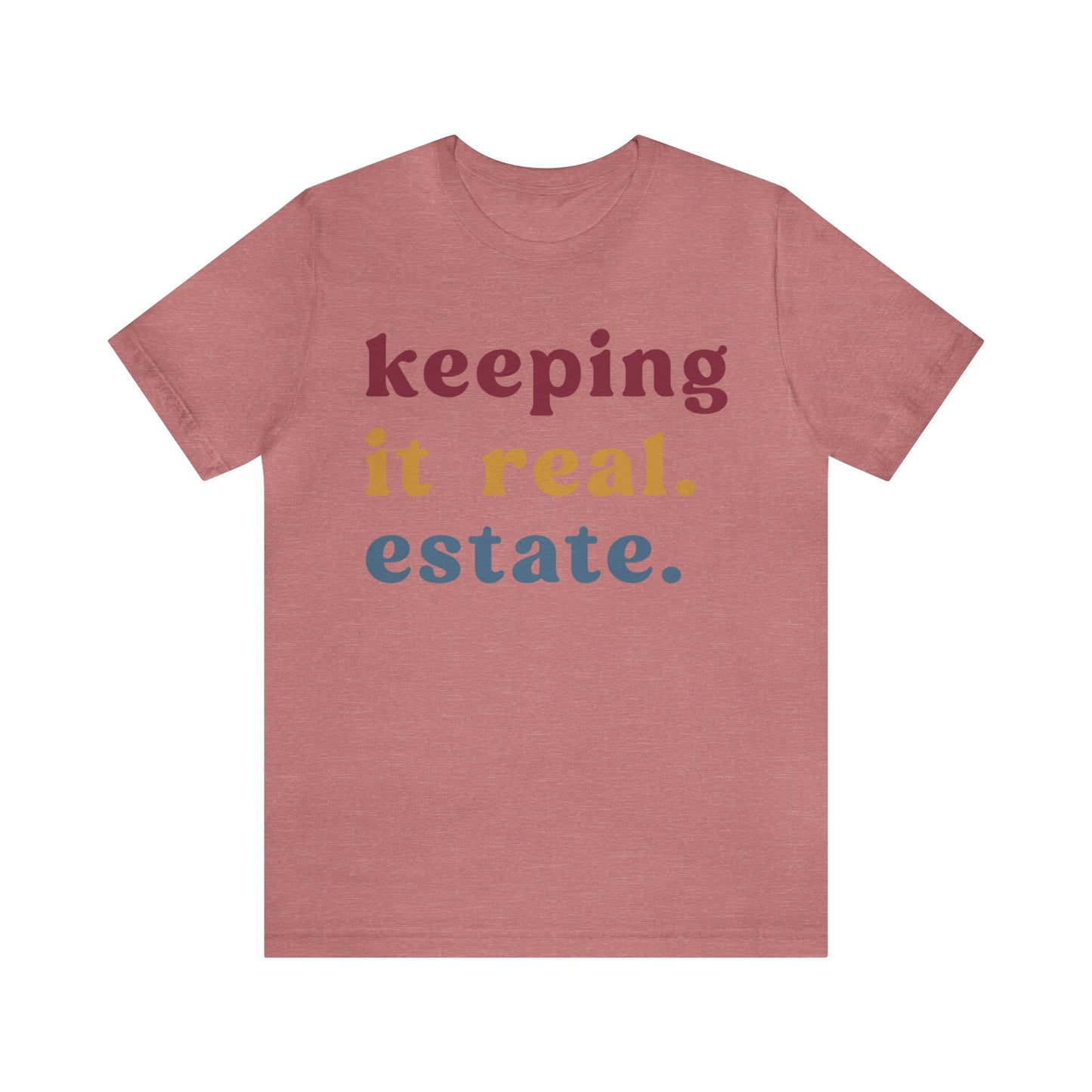 Keeping It Real Estate Shirt Real Estate Broker Shirt, Gift For Realtor Funny Real Estate Professional Shirt, Real Estate Agent Shirt, T1153