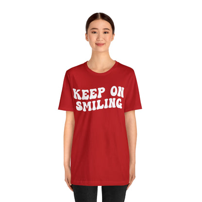 Keep On Smiling Shirt, Encouragement Shirt, Christian Mom Shirt, Positivity Shirt, Be Kind Shirt, Motivational Shirt, T1293