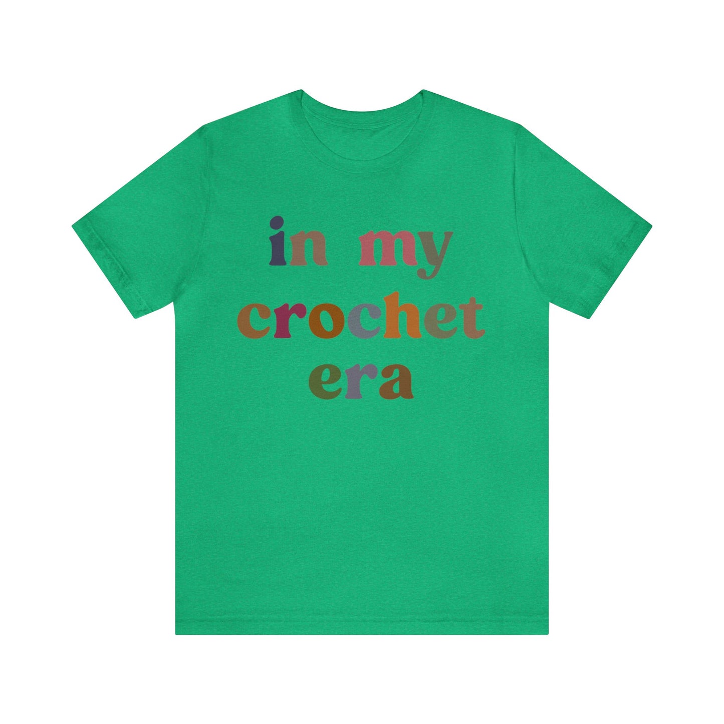 In My Crochet Era Shirt, Shirt for Women, Gift for Crochet Lover, Crochet Lover Shirt, Knitting Lover Shirt, Crafter Mom Shirt, T1165