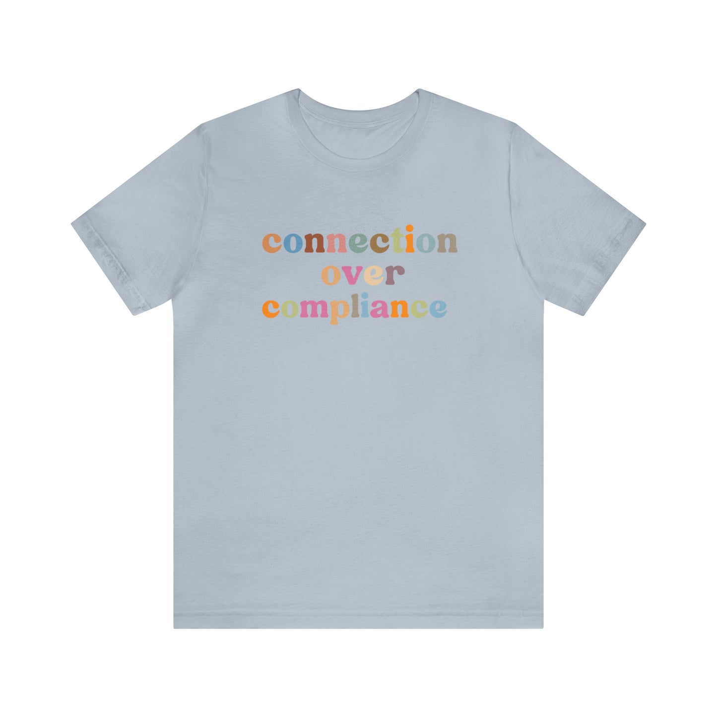 Connection Over Compliance Shirt, Special Education Shirt, Inspirational Shirt, Inclusive Education Shirt, Autism Awareness Shirt, T718