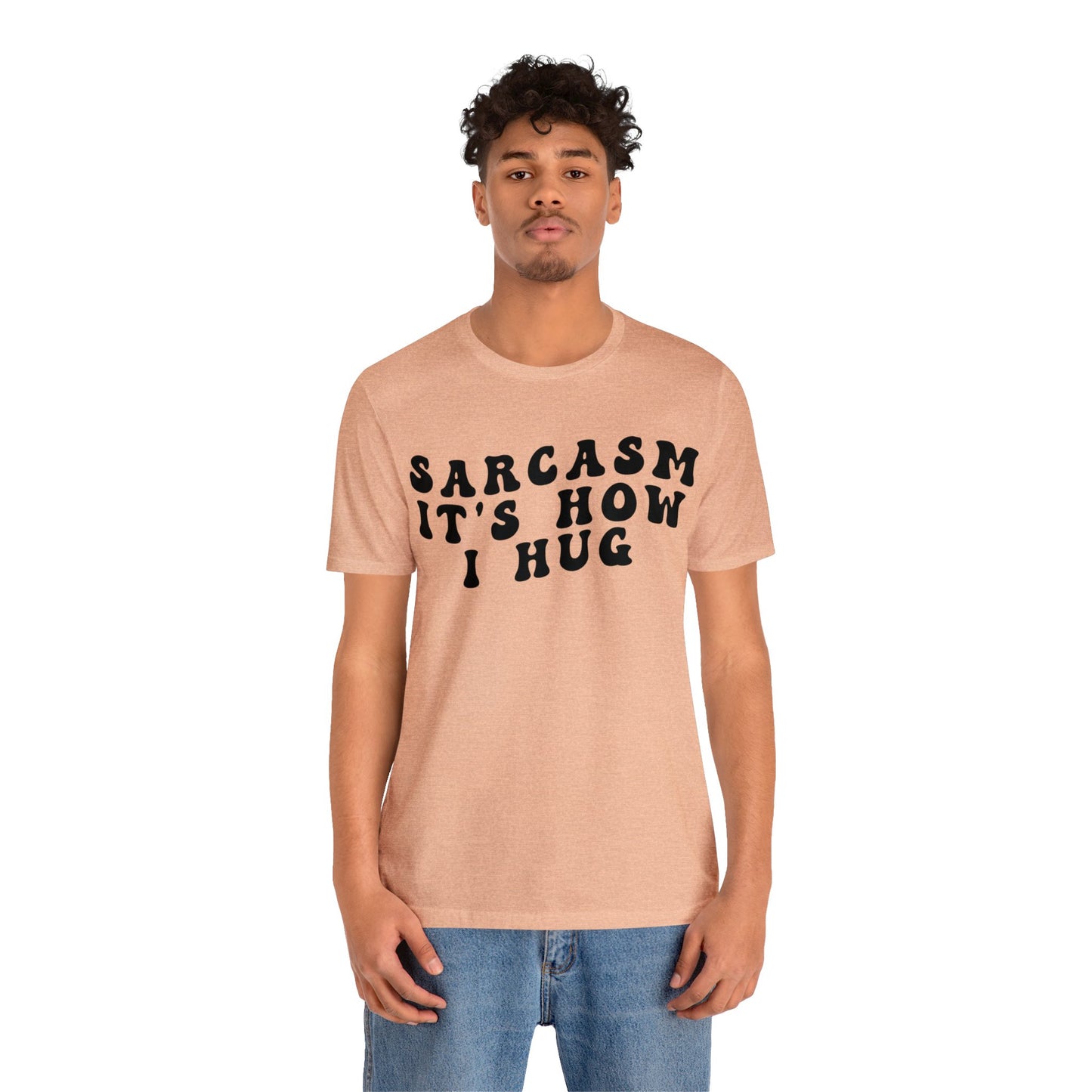 Sarcasm It's How I Hug Shirt, Sarcastic Quote Shirt, Sarcasm Women Shirt, Funny Mom Shirt, Shirt for Women, Gift for Her, Mom Shirt, T1262