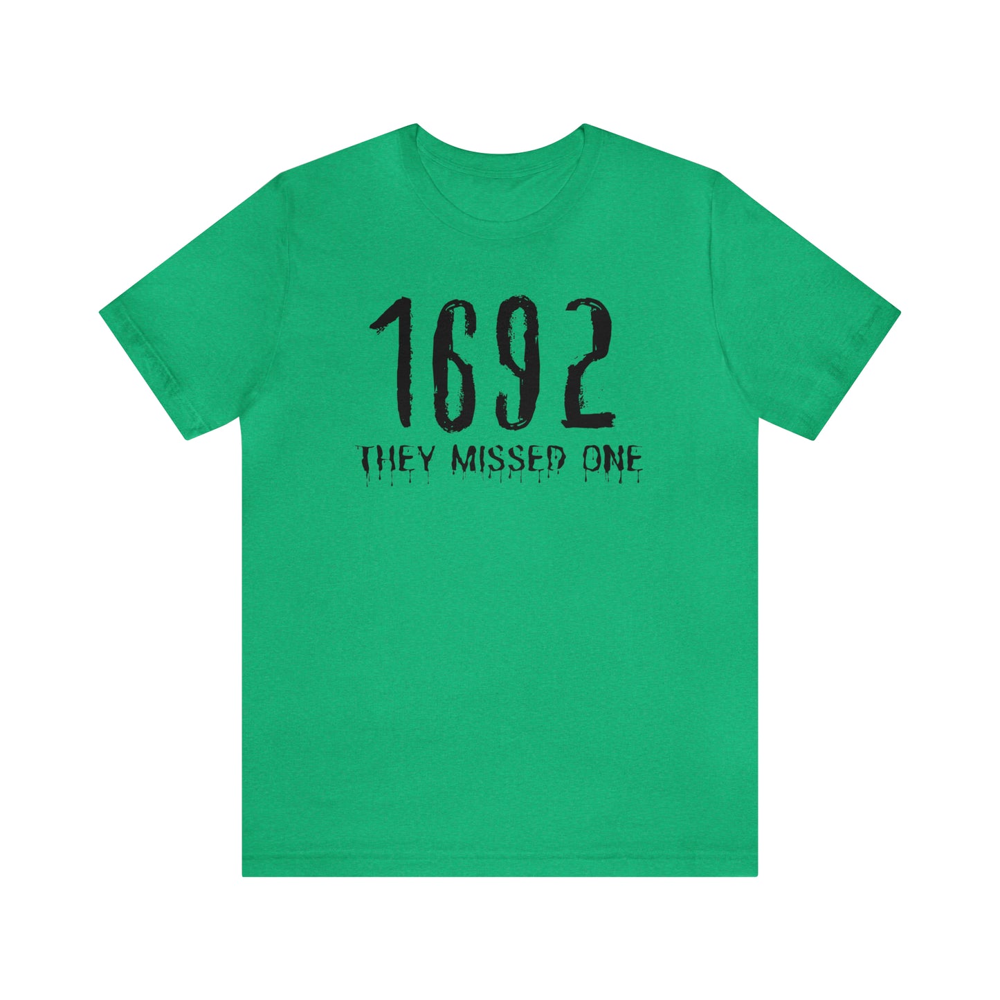 They Missed One Salem Witch Shirt 1692, Halloween Gift TShirt, Spooky Season Halloween Costume Shirt, T536