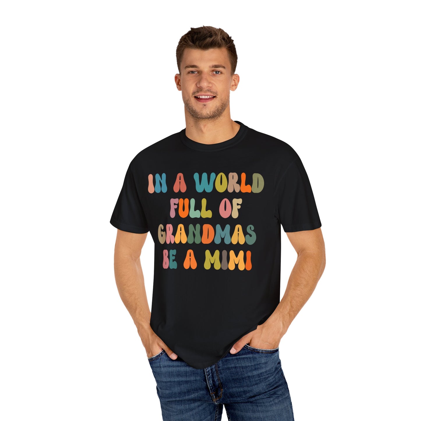 In A World Full Of Grandmas Be A Mimi Shirt, Cool Mimi Shirt, Best Mimi Shirt Mother's Day Gift Favorite Granny Shirt, Comfort Colors CC1029