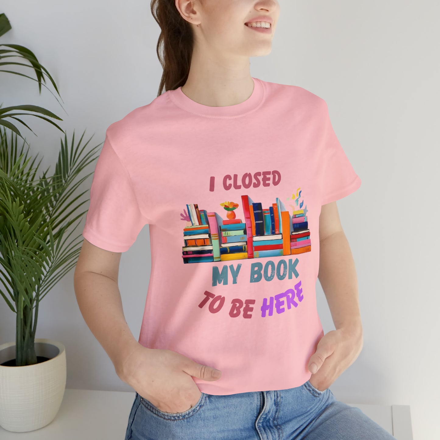 I closed my book to be here shirt, books and coffee shirt, T156