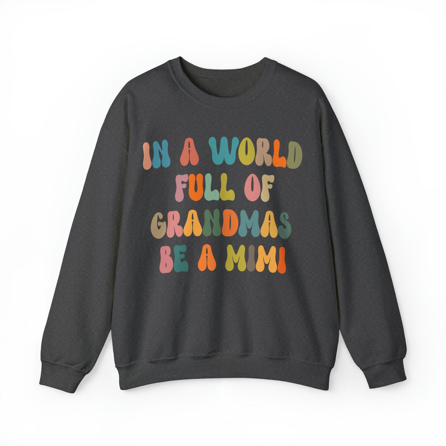 In A World Full Of Grandmas Be A Mimi Sweatshirt, Best Grandma Sweatshirt, Cool Mimi Sweatshirt, Mother's Day Gift, Favorite Granny, S1029