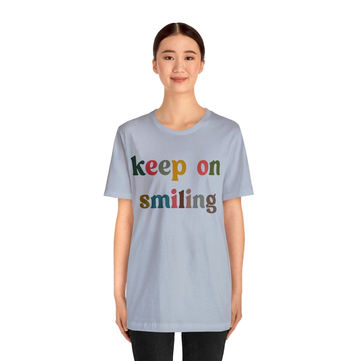 Keep On Smiling Shirt, Encouragement Shirt, Christian Mom Shirt, Positivity Shirt, Be Kind Shirt, Motivational Shirt, T1291