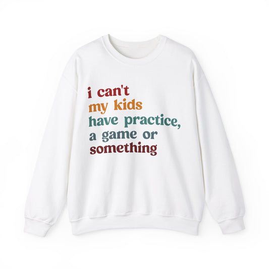 I Can't My Kids Have Practice A Game Or Something Sweatshirt, Funny Sports Mom Sweatshirt, Baseball Mom Sweatshirt, Soccer Mom Gift, S1442