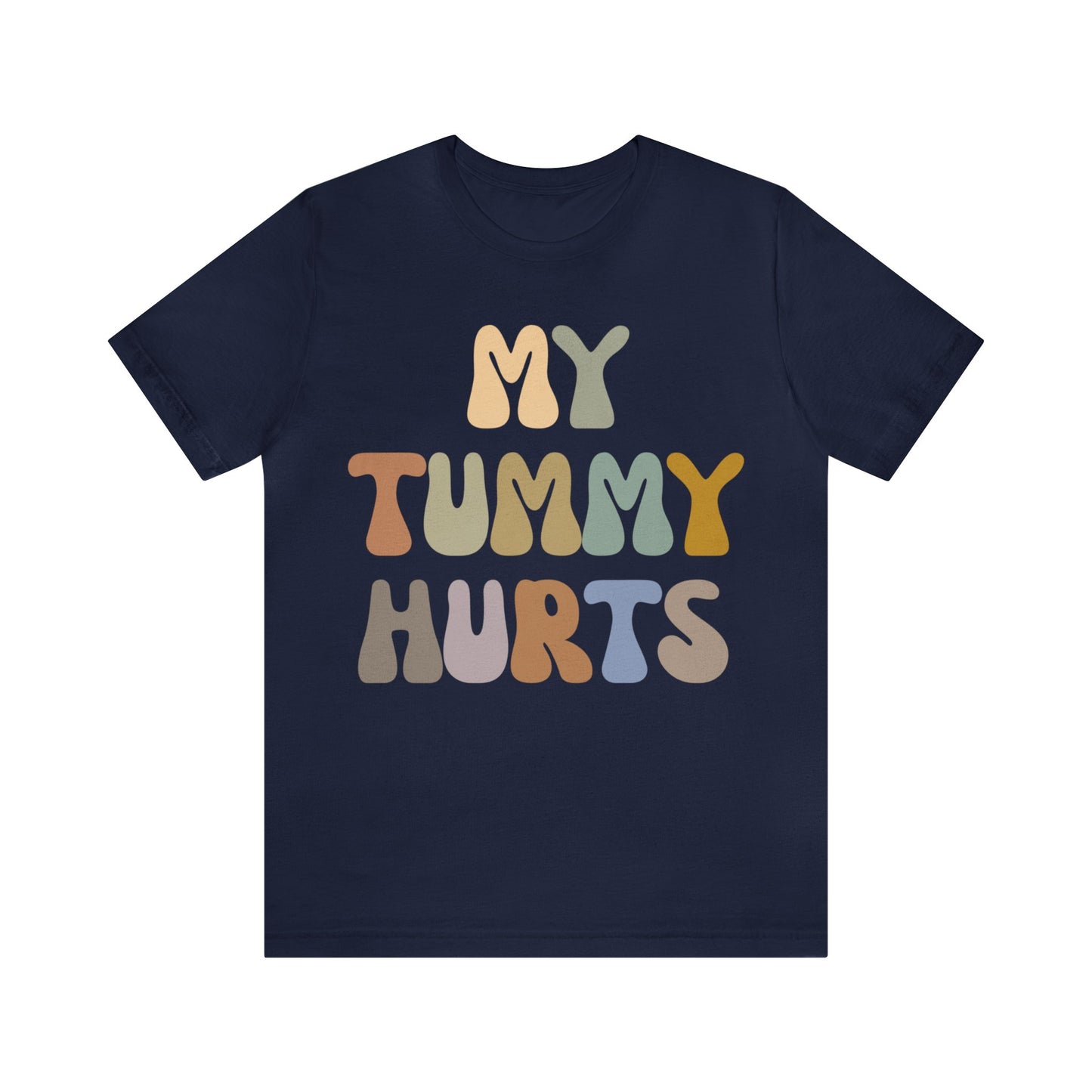 My Tummy Hurts Shirt, Funny Tummy Aches Shirt, Chronic Illness Shirt, Funny Sarcasm Shirt, Shirt for Women, Funny Stomach Hurts Shirt, T1369