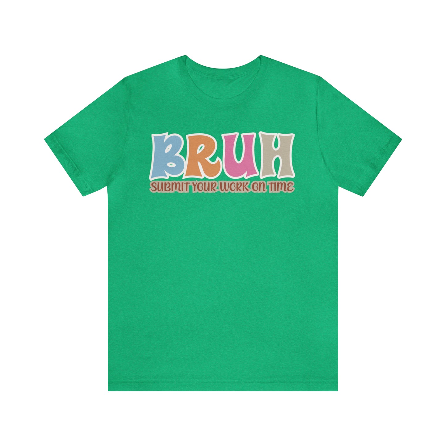 Cool Teacher Shirt, bruh submit your work on time, Bruh Shirt Gift For Teachers, Sarcastic Teacher Tee, Bruh Teacher Tee, T393