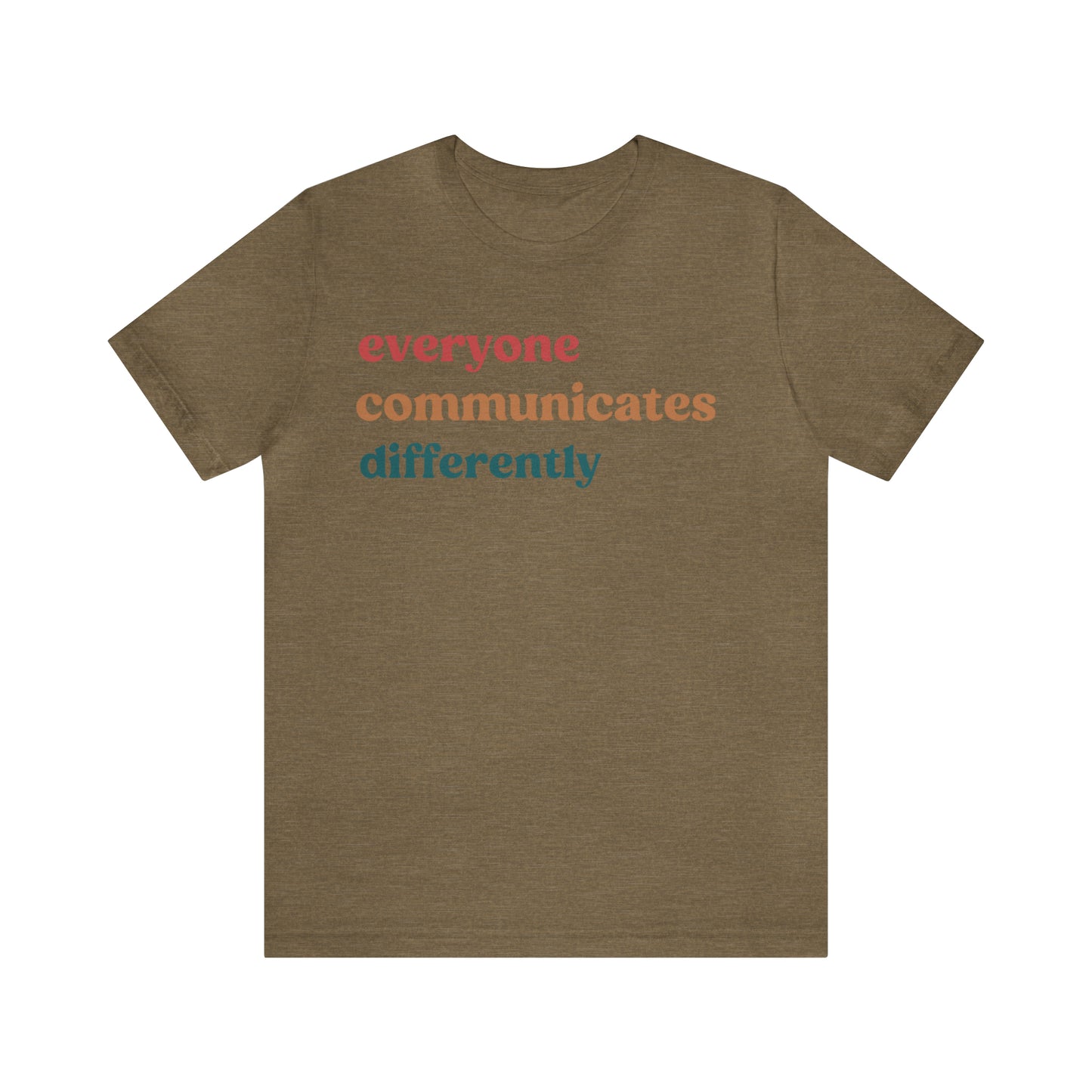 Everyone Communicates Differently Shirt, Special Education Teacher Shirt Inclusive Shirt, Autism Awareness Shirt, ADHD Shirt, T810