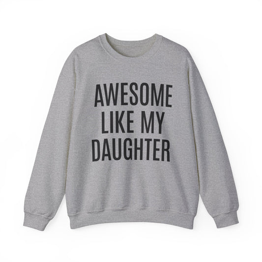 Awesome Like My Daughter Sweatshirt for Men, Dad Gift from Daughter, Funny Dad Sweatshirt , Funny Sweatshirt, Father's Day Sweatshirt, S1076