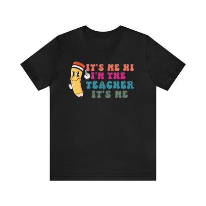 Its Me Hi Im the Teacher Its Me T-Shirt, Funny Trending Teacher Shirt, Teacher Gift Shirts For Teachers Funny Sayings Shirt, T539