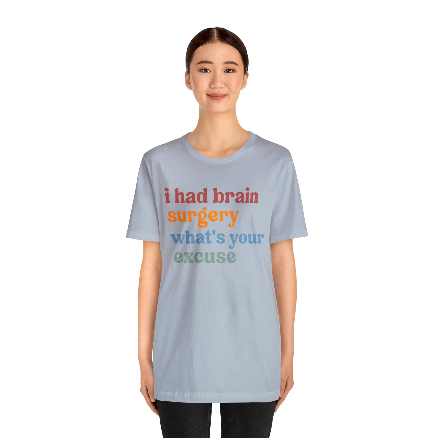 Brain Surgery Shirt, I Had Brain Surgery What's your Excuse, Cancer Awareness Shirt, Brain Cancer Support, T449