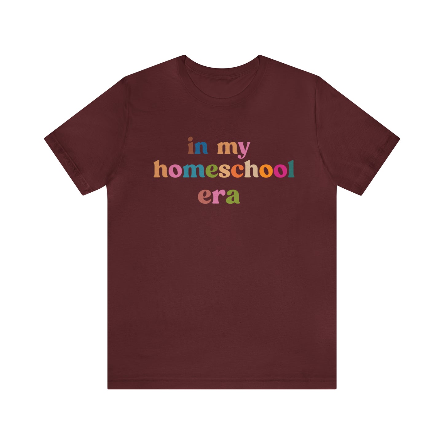 In My Homeschool Era Shirt, Homeschool Teacher Shirt, Homeschool Mama Shirt, Back to School Shirt, Teacher Appreciation, Mom Shirt, T741