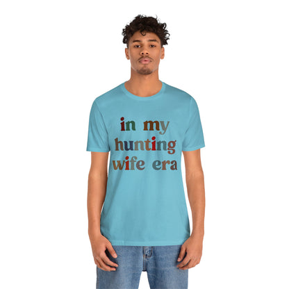 In My Hunting Wife Era Shirt, Hunter Wife Shirt, Shirt for Wife, Gift for Wife from Husband, Hunting Wife Shirt, Hunting Season Shirt, T1320