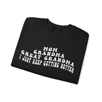 Mom Grandma Great Grandma I Just Keep Getting Better Sweatshirt, Cool Great Grandmas Club Sweatshirt, Best Grandma Sweatshirt, S1263