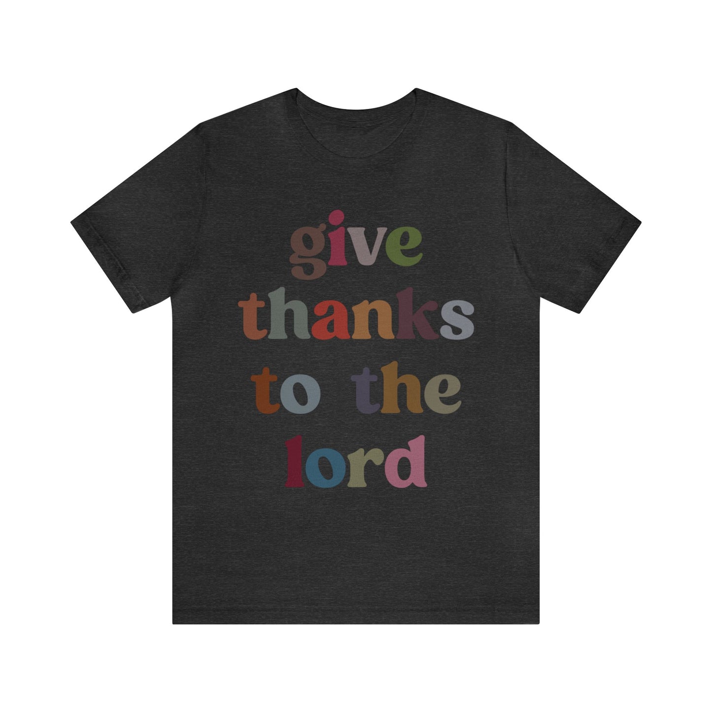 Give Thanks To The Lord Shirt, Jesus Lover Shirt, Godly Woman Shirt, Christian Shirt for Mom, Religious Mom Shirt, Shirt for Women, T1322