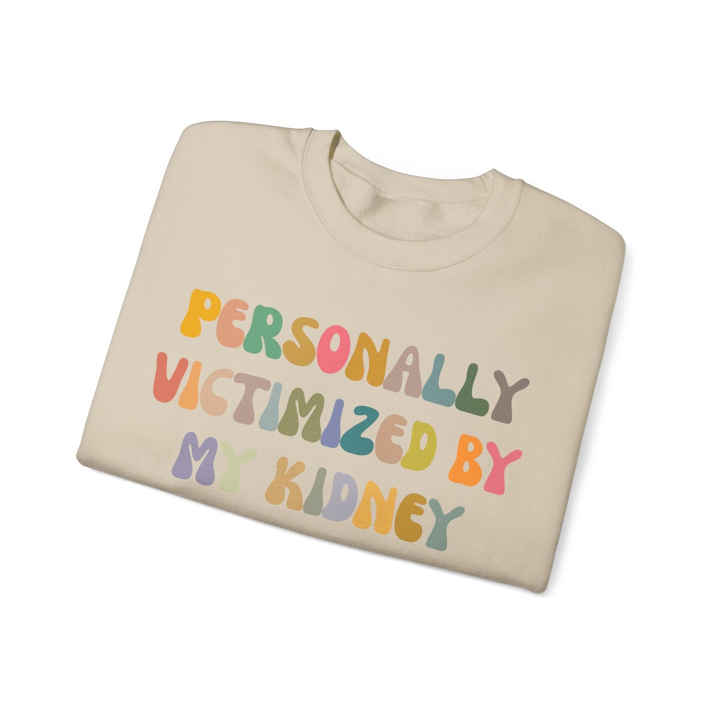 Personally Victimized By My Kidney Sweatshirt, Kidney Disease Warrior, Gift for Kidney Survivor, Kidney Survivor Sweatshirt, S1544