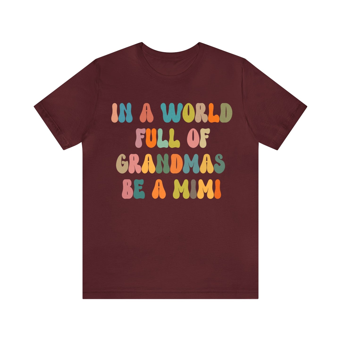 In A World Full Of Grandmas Be A Mimi Shirt, Cool Mimi Shirt, Best Mimi Shirt, Mother's Day Gift, Favorite Granny Shirt, T1029