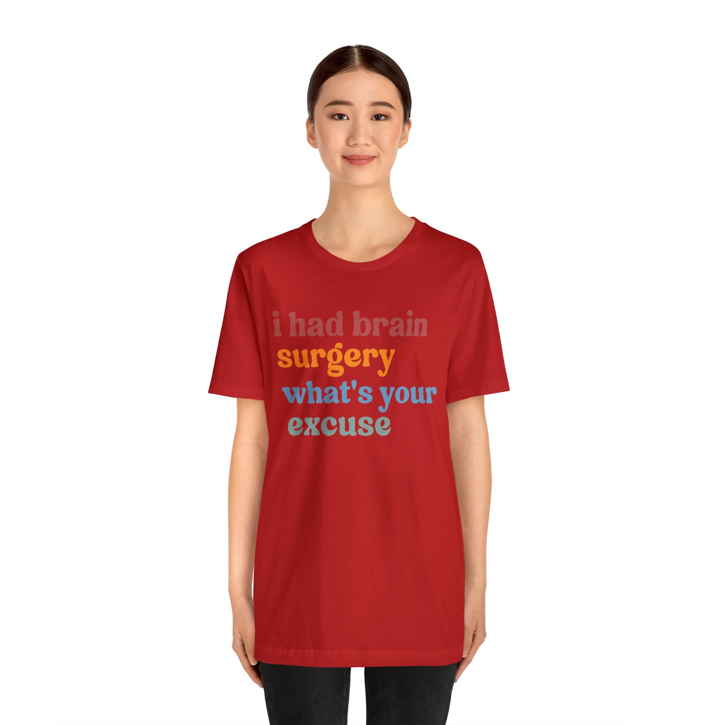 Brain Surgery Shirt, I Had Brain Surgery What's your Excuse, Cancer Awareness Shirt, Brain Cancer Support, T449