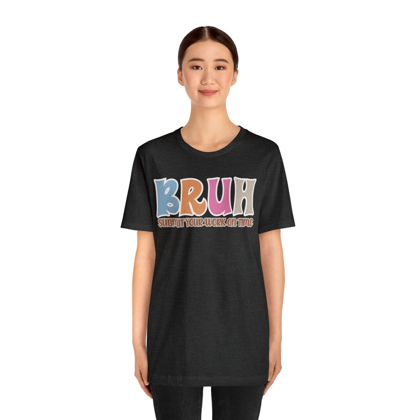 Cool Teacher Shirt, bruh submit your work on time, Bruh Shirt Gift For Teachers, Sarcastic Teacher Tee, Bruh Teacher Tee, T393