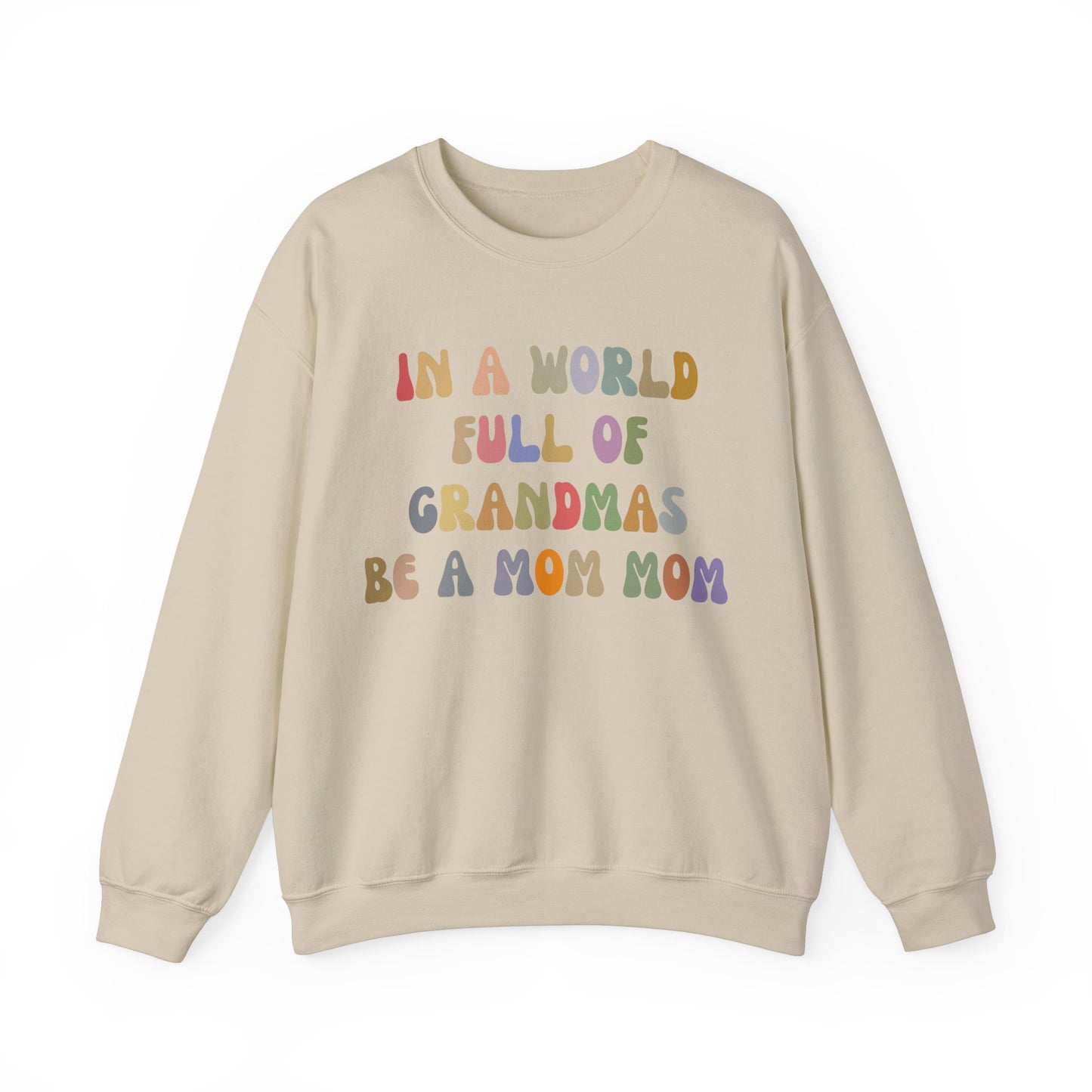 In A World Full Of Grandmas Be A Mom Mom Sweatshirt, Favorite Granny, Cool Mom Mom, Best Grandma Sweatshirt, Mother's Day Gift, S1205