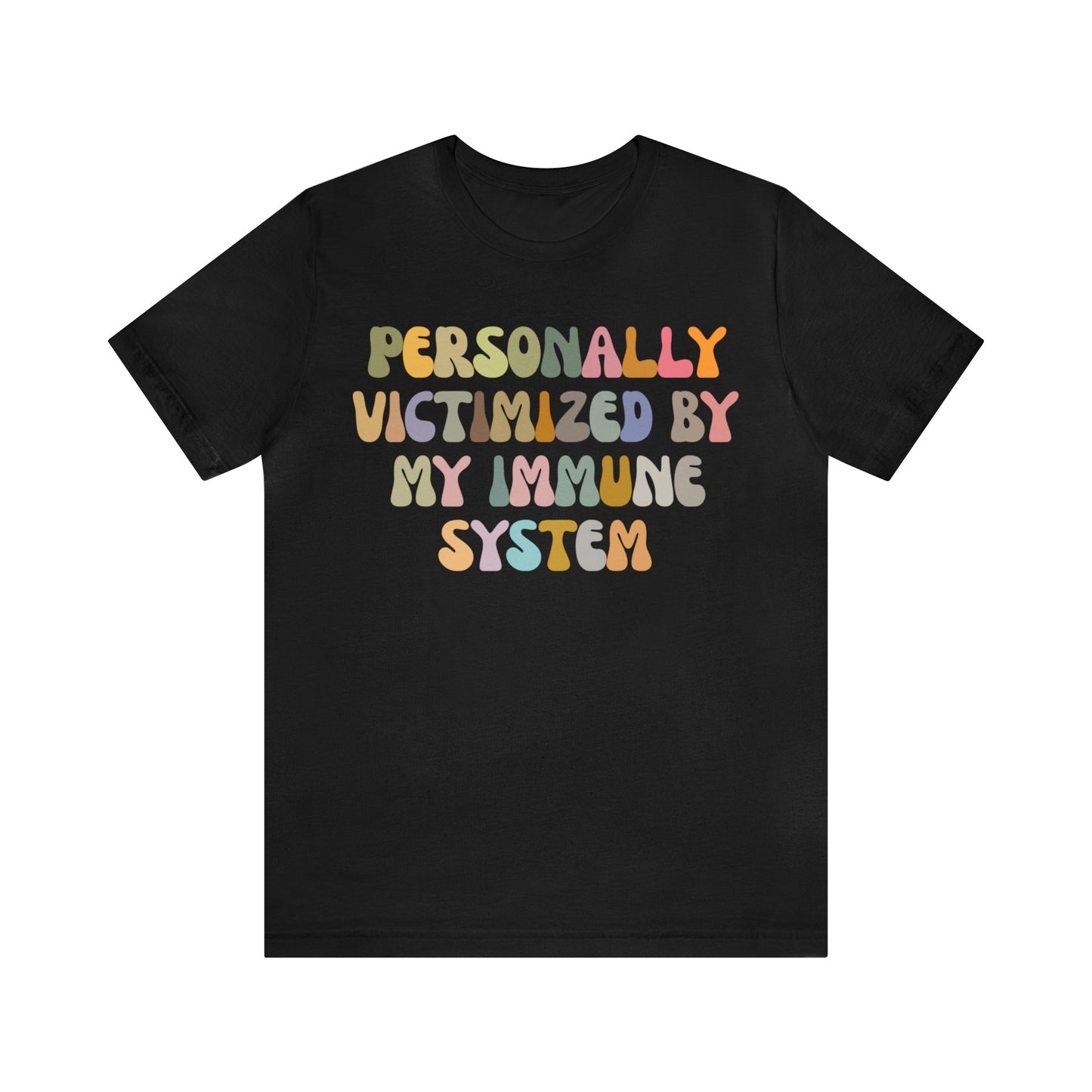 Personally Victimized By My Immune System Shirt, Autoimmune Disease Awareness Shirt, Shirt for Autoimmune Warriors, Women Funny Shirt, T1474