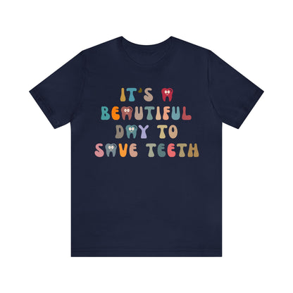 It's A Beautiful Day To Save Teeth Shirt, Dental Student Shirt, Orthodontist Shirt, Dentistry Shirt, Doctor of Dental Surgery Shirt, T1257