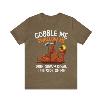 Gobble Me Swallow Me Shirt, Gobble Turkey Shirt, Thanksgiving Dinner Shirt, Family Thanksgiving Shirt, Thanksgiving Turkey Shirt, T863