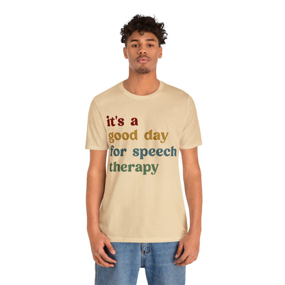 It's A Good Day For Speech Therapy Shirt, Speech Language Pathologist Shirt, Speech Therapist Shirt, Gift for Speech Therapists, T1249