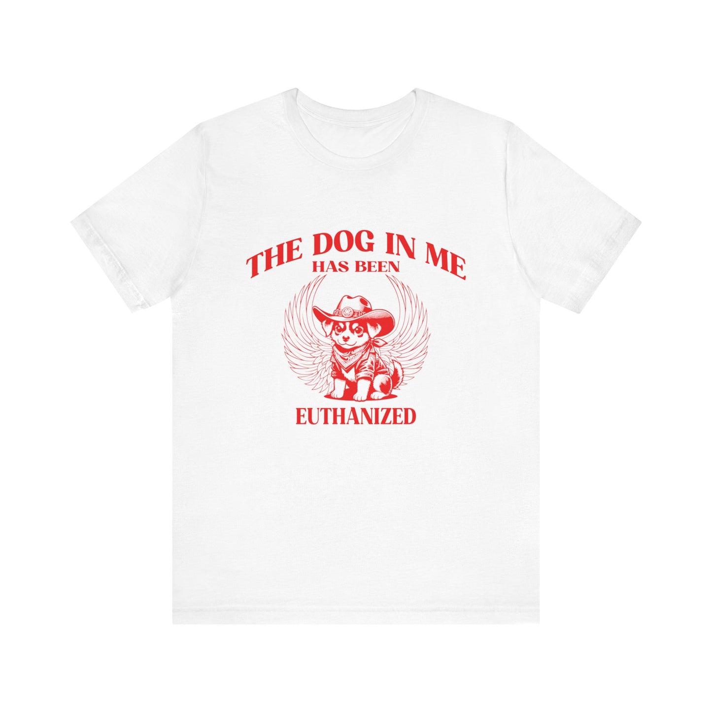 The Dog In me has been euthanized shirt, I Got That the Dog In Me Funny Shirt, Meme Shirts, Funny T Shirts, Gift for Friend Shirt, T1582