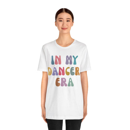 In My Dancer Era Shirt, Gift for Dance Instructor, Dancing Master Shirt, Dancer Shirt for Women, Dance Day Shirt for Dancer, T1121