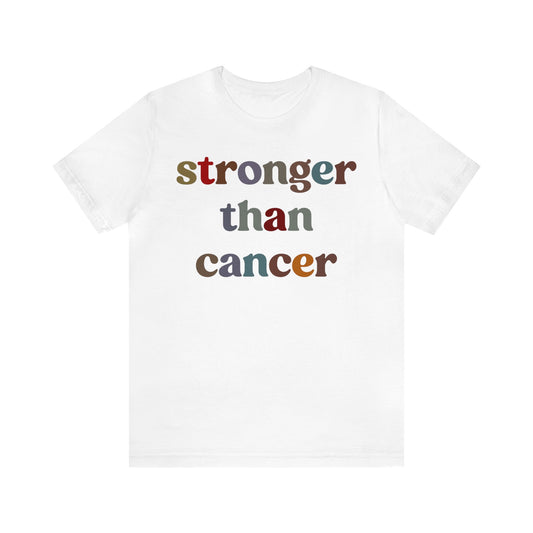 Stronger Than Cancer Shirt, Cancer Warrior Shirt, Cancer Survivor Shirt, Breast Cancer Awareness Shirt, Beat the Cancer Shirt, T1459