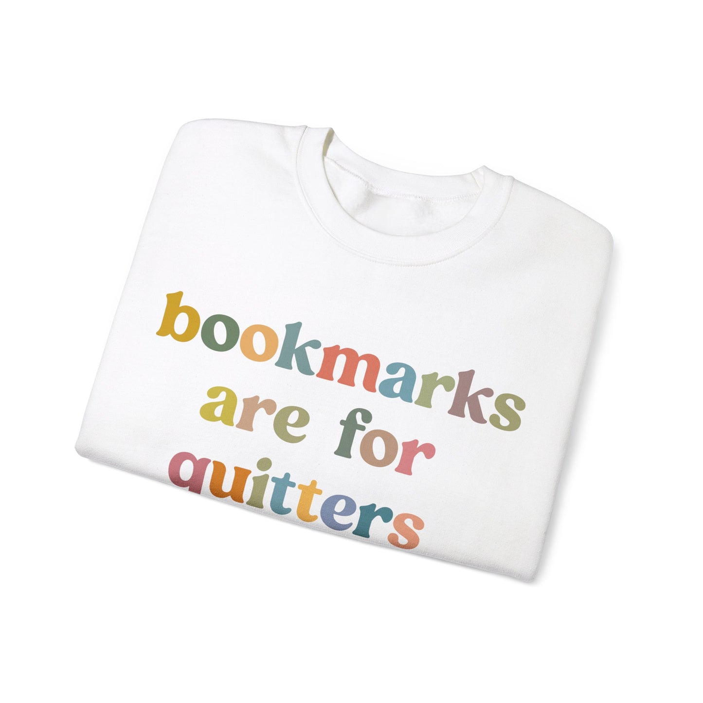 Bookmarks Are For Quitters Sweatshirt for Bookworm, Funny Librarian Crewneck for Book Lover, Crewneck for Book Nerd Gift, S1103