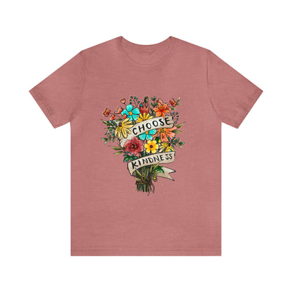 Choose Kindness Shirt, Motivational Shirt for Women, Cute Inspirational Shirt, Kindness Shirt, Positivity Shirt, T637