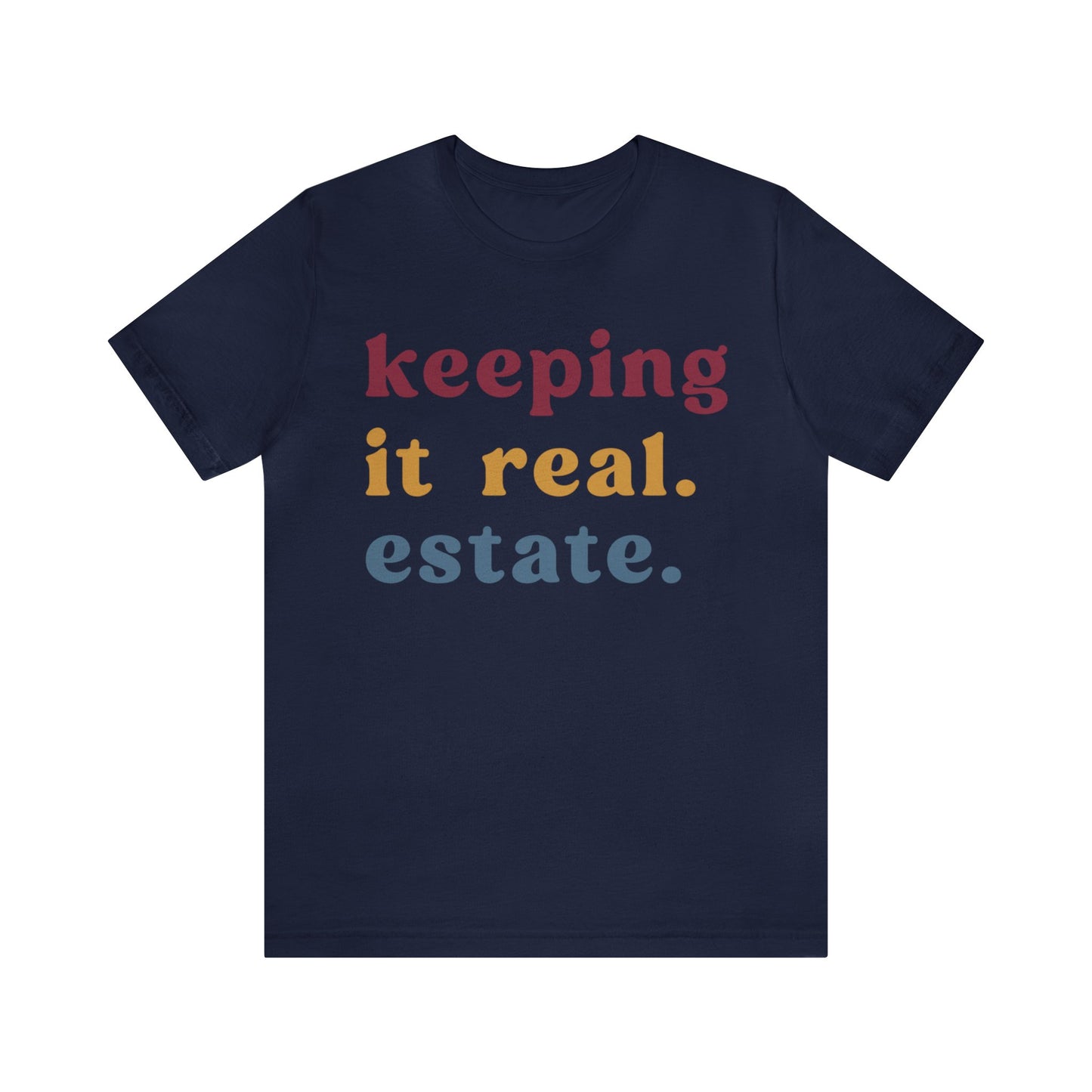 Keeping It Real Estate Shirt Real Estate Broker Shirt, Gift For Realtor Funny Real Estate Professional Shirt, Real Estate Agent Shirt, T1153