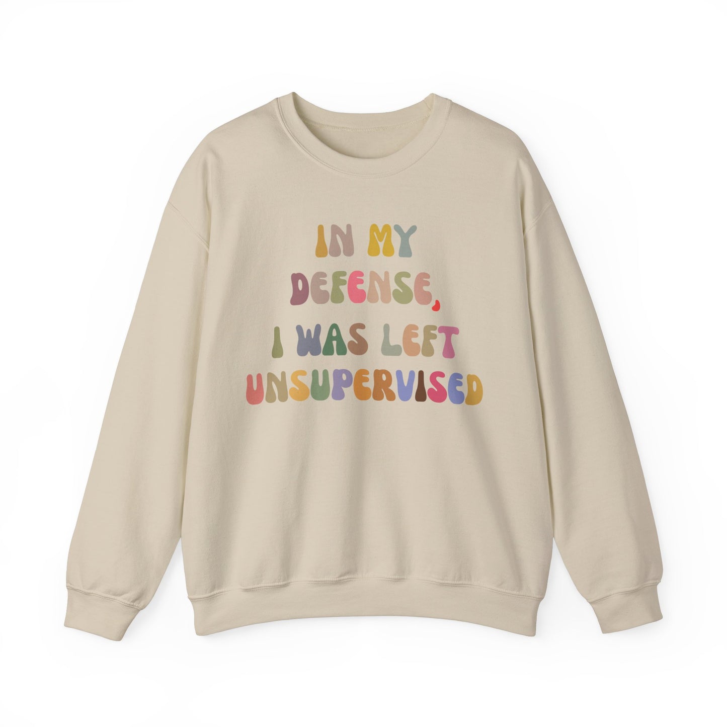 In My Defense I Was Left Unsupervised Sweatshirt, Sarcasm Sweatshirt, Funny Quote Sweatshirt, Women Humor Sweatshirt, Gift for Her, S1215