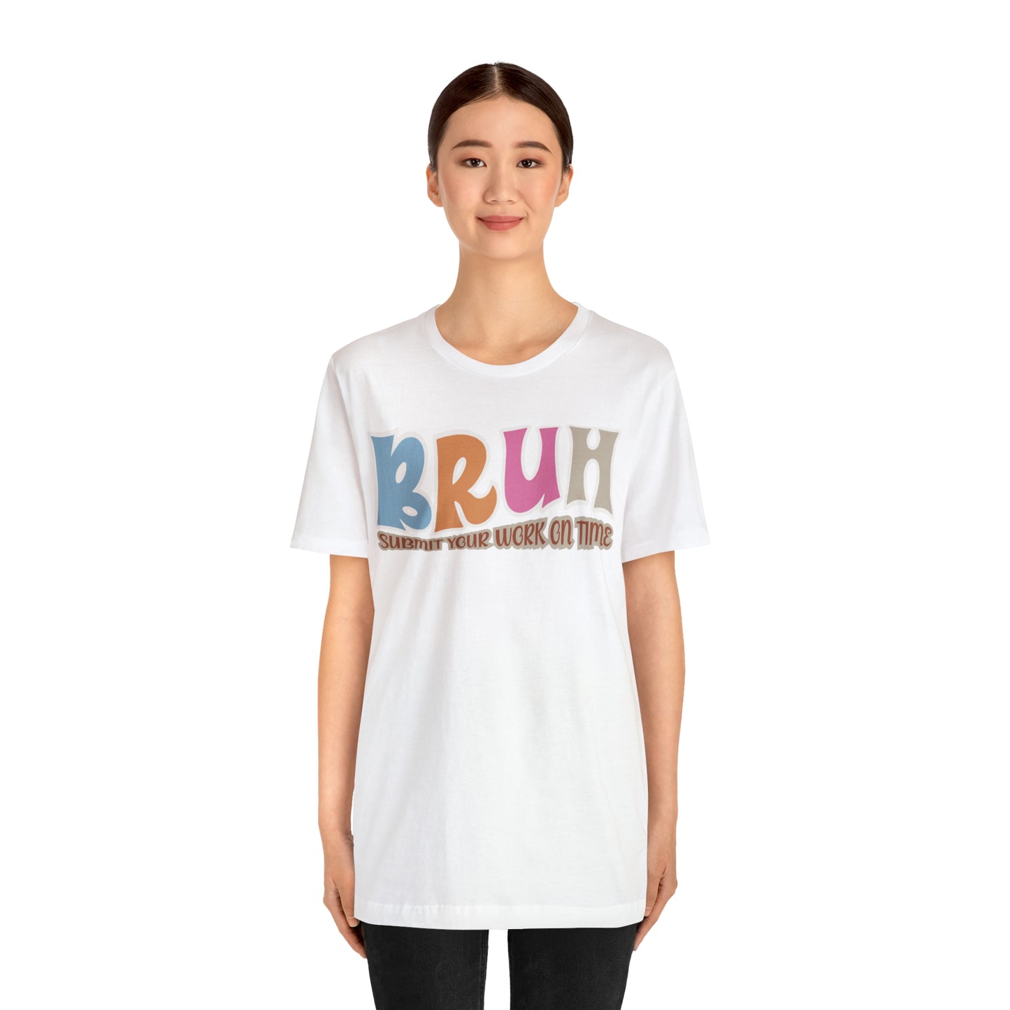 Cool Teacher Shirt, bruh submit your work on time, Bruh Shirt Gift For Teachers, Sarcastic Teacher Tee, Bruh Teacher Tee, T392